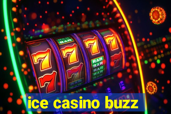 ice casino buzz